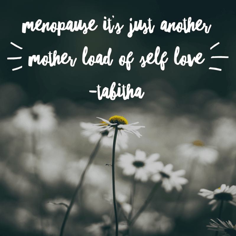 Menopause = Self Love Menopause = Self Love